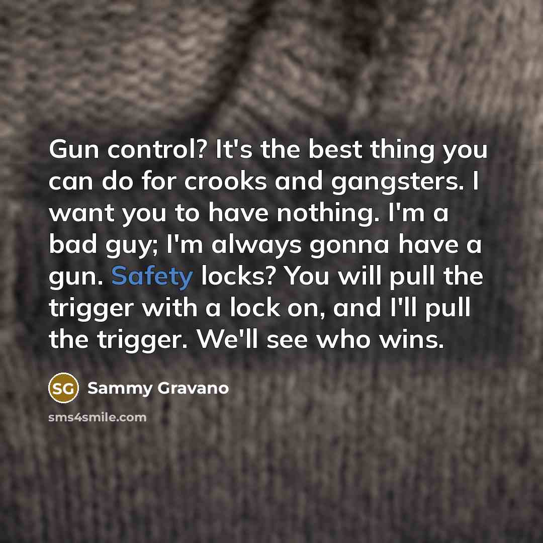 “Gun control? It's the best thing you can do for…” quote by Sammy Gravano