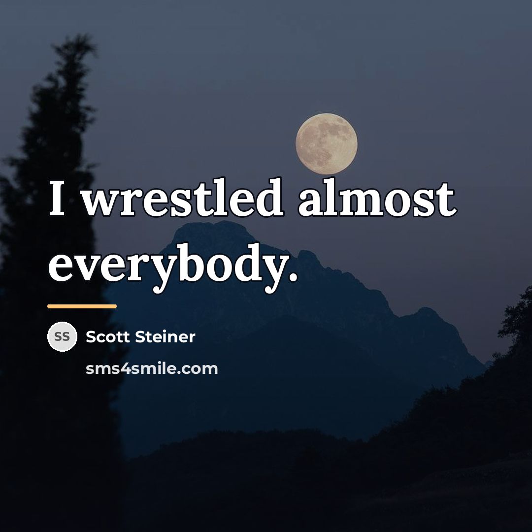 “I wrestled almost everybody.…” quote by Scott Steiner