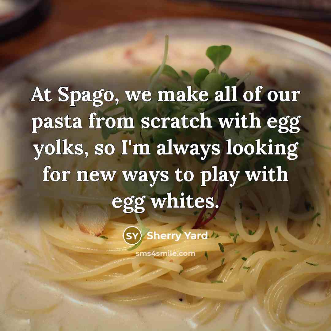 “At Spago, we make all of our pasta from scratch…” quote by Sherry Yard