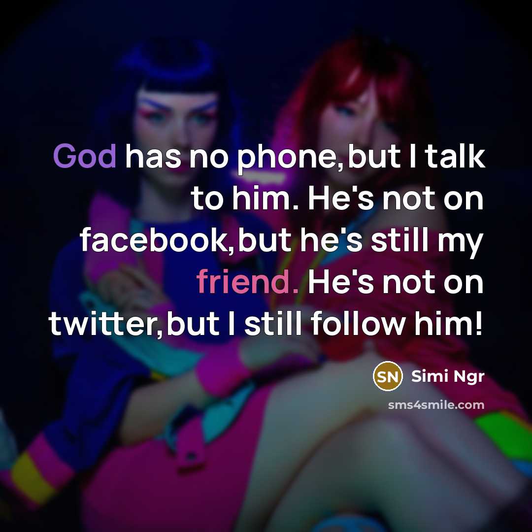“God has no phone,but I talk to him. He's not…” quote by Simi Ngr