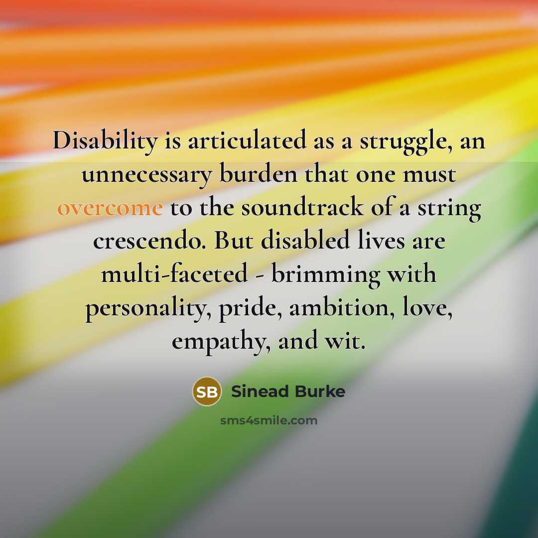 “Disability is articulated as a struggle, an unnecessary burden that…” quote by Sinead Burke