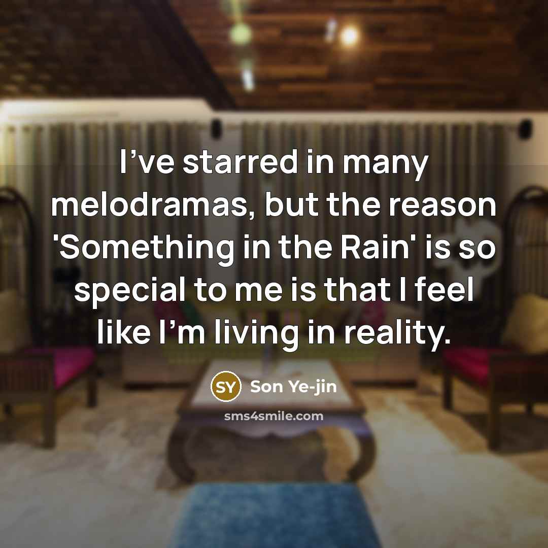 “I've starred in many melodramas, but the reason 'Something in…” quote by Son Ye-jin