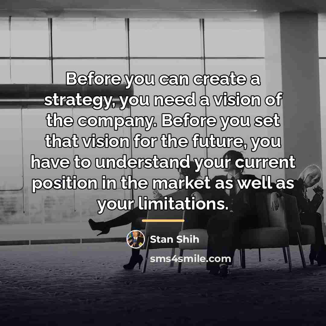 “Before you can create a strategy, you need a vision…” quote by Stan Shih