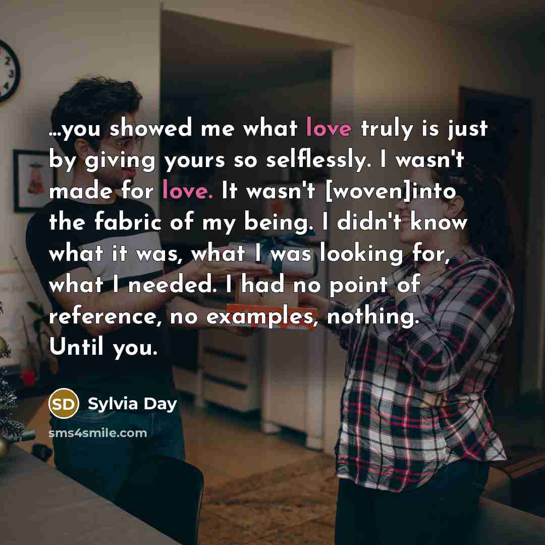 “...you showed me what love truly is just by giving…” quote by Sylvia Day