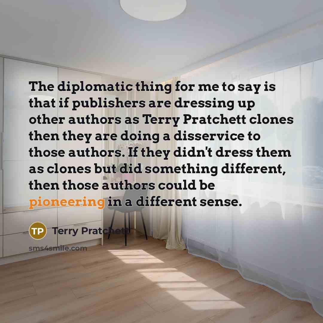 “The diplomatic thing for me to say is that if…” quote by Terry Pratchett