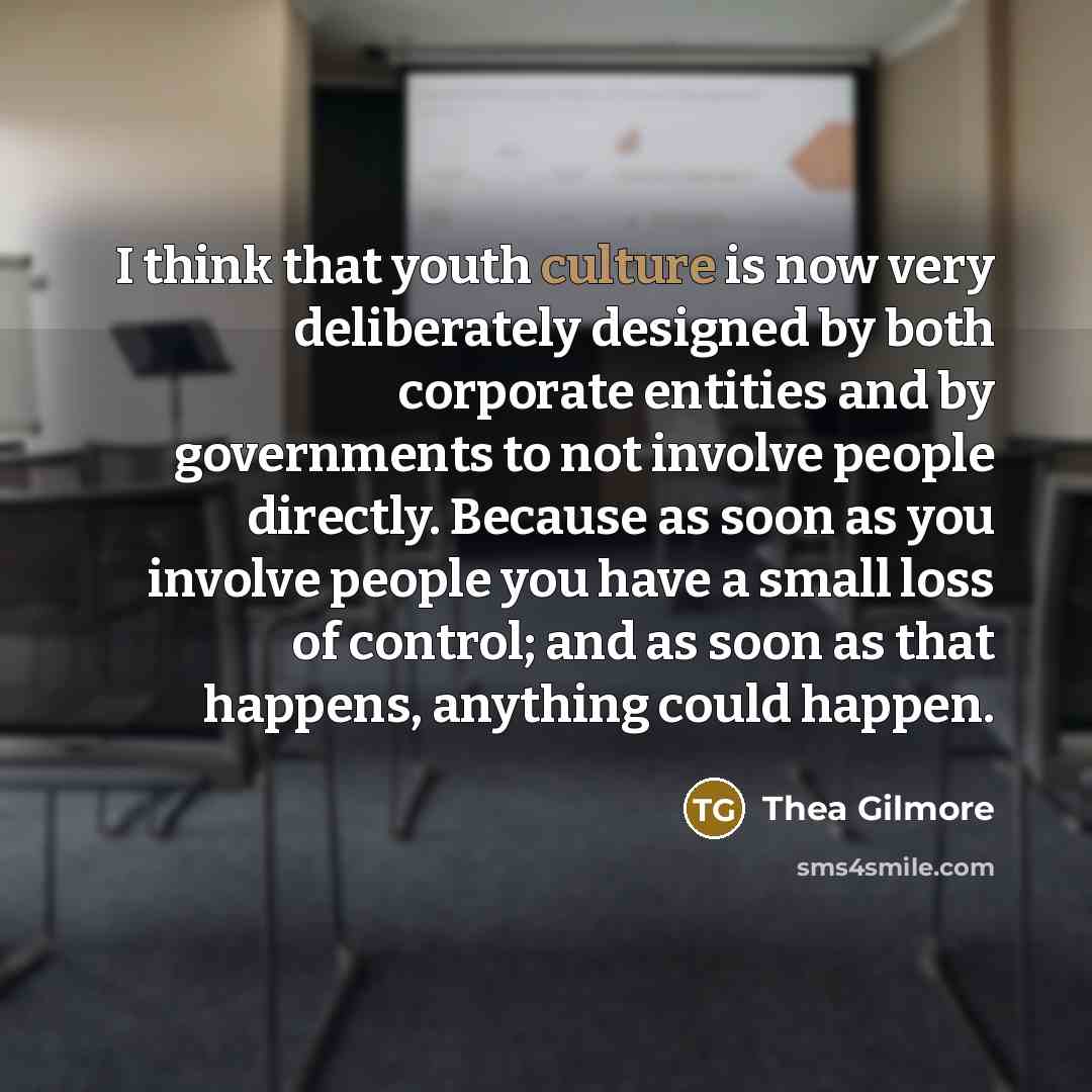 “I think that youth culture is now very deliberately designed…” quote by Thea Gilmore