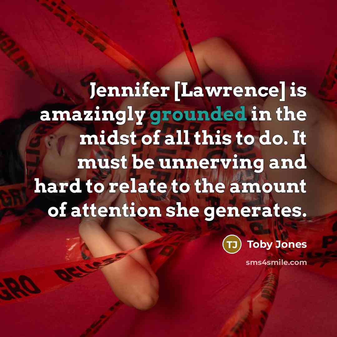 “Jennifer [Lawrence] is amazingly grounded in the midst of all…” quote by Toby Jones