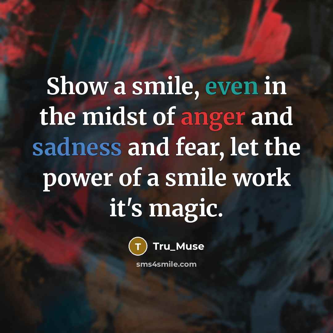 “Show a smile, even in the midst of anger and…” quote by Tru_Muse