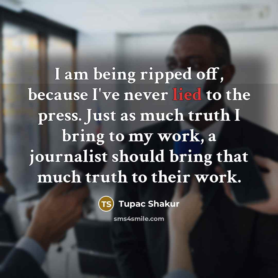 “I am being ripped off, because I've never lied to…” quote by Tupac Shakur
