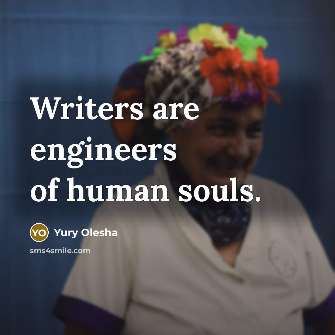 “Writers are engineers of human souls.…” quote by Yury Olesha