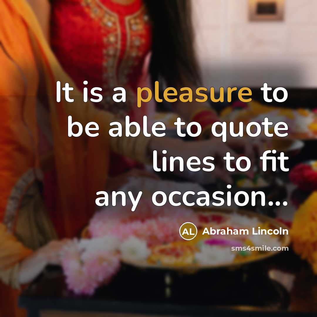 “It is a pleasure to be able to quote lines…” quote by Abraham Lincoln