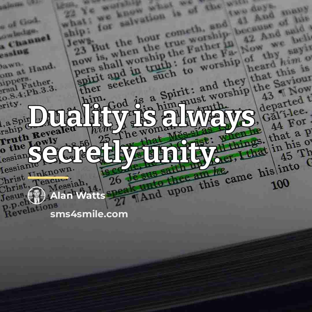 “Duality is always secretly unity.…” quote by Alan Watts