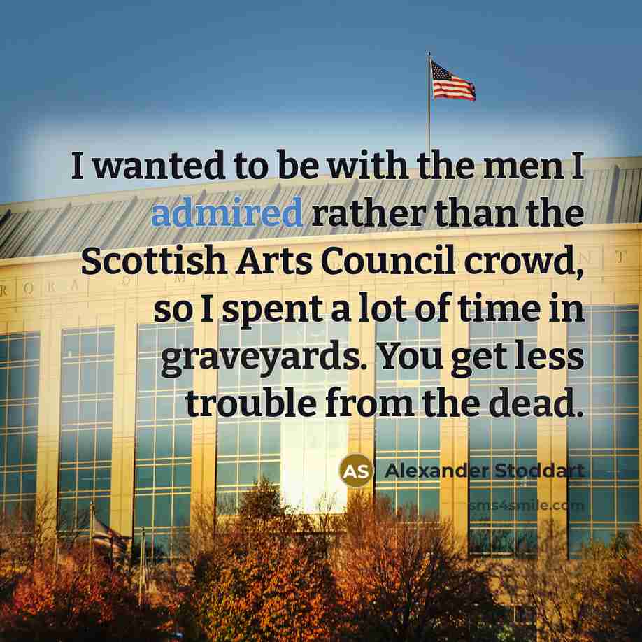 “I wanted to be with the men I admired rather…” quote by Alexander Stoddart