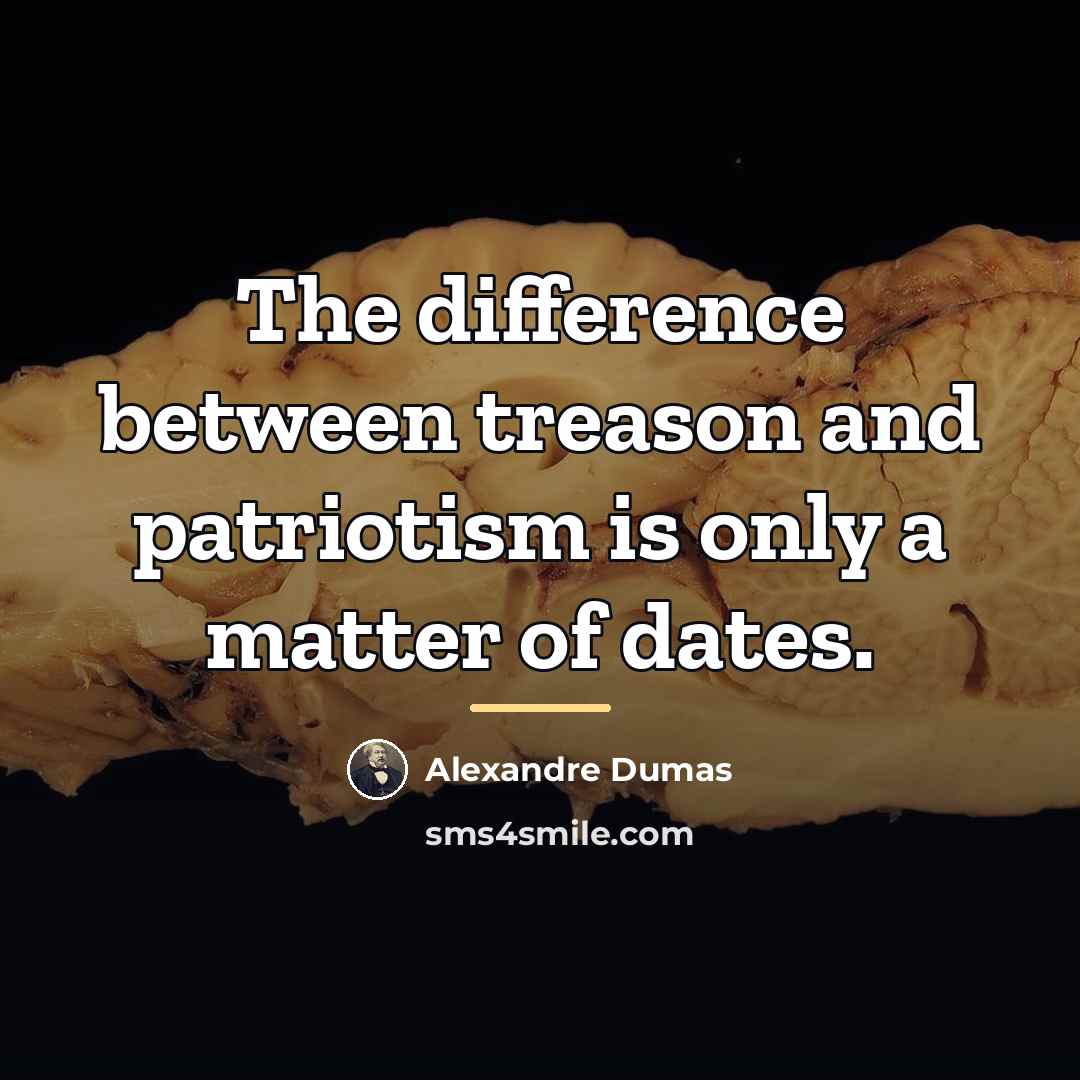 “The difference between treason and patriotism is only a matter…” quote by Alexandre Dumas