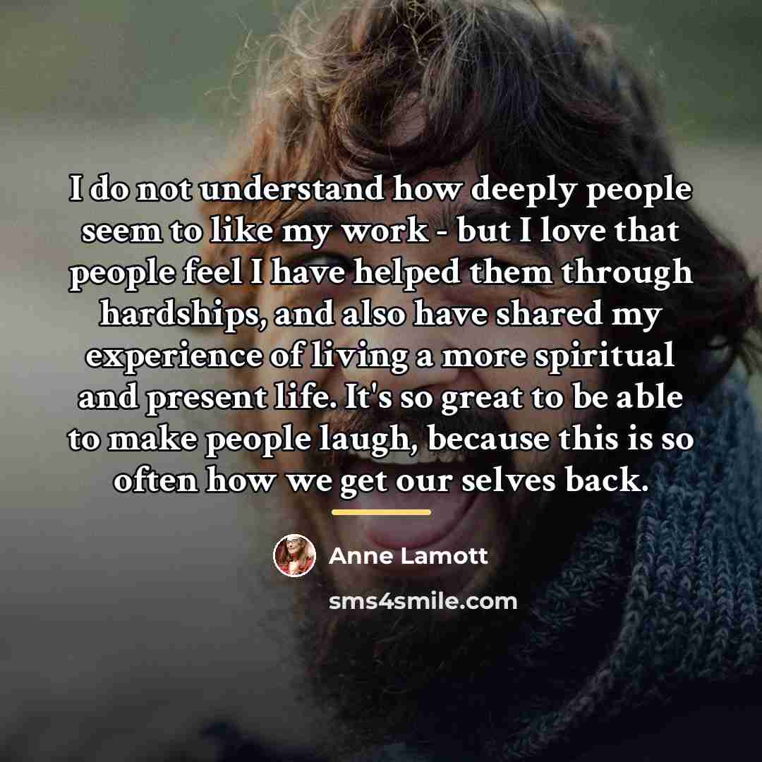 “I do not understand how deeply people seem to like…” quote by Anne Lamott