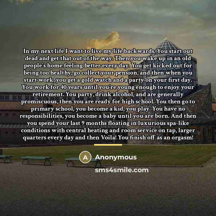 “In my next life I want to live my life…” quote by Anonymous