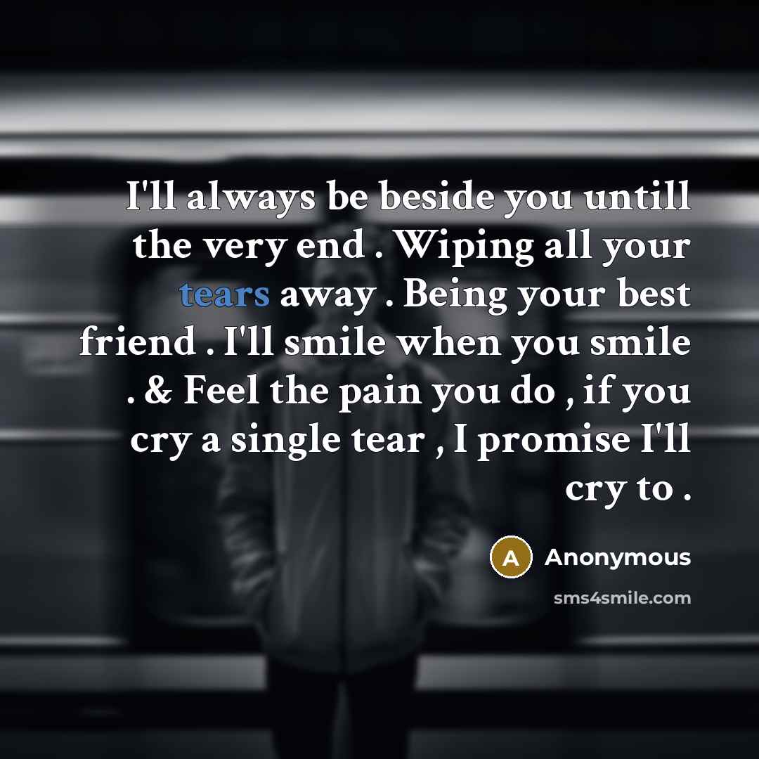 “I'll always be beside you untill the very end .…” quote by Anonymous