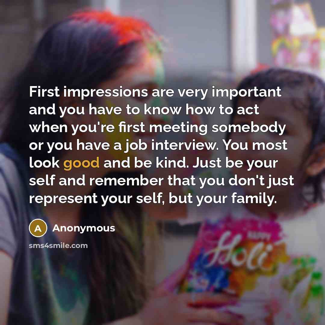 “First impressions are very important and you have to know…” quote by Anonymous