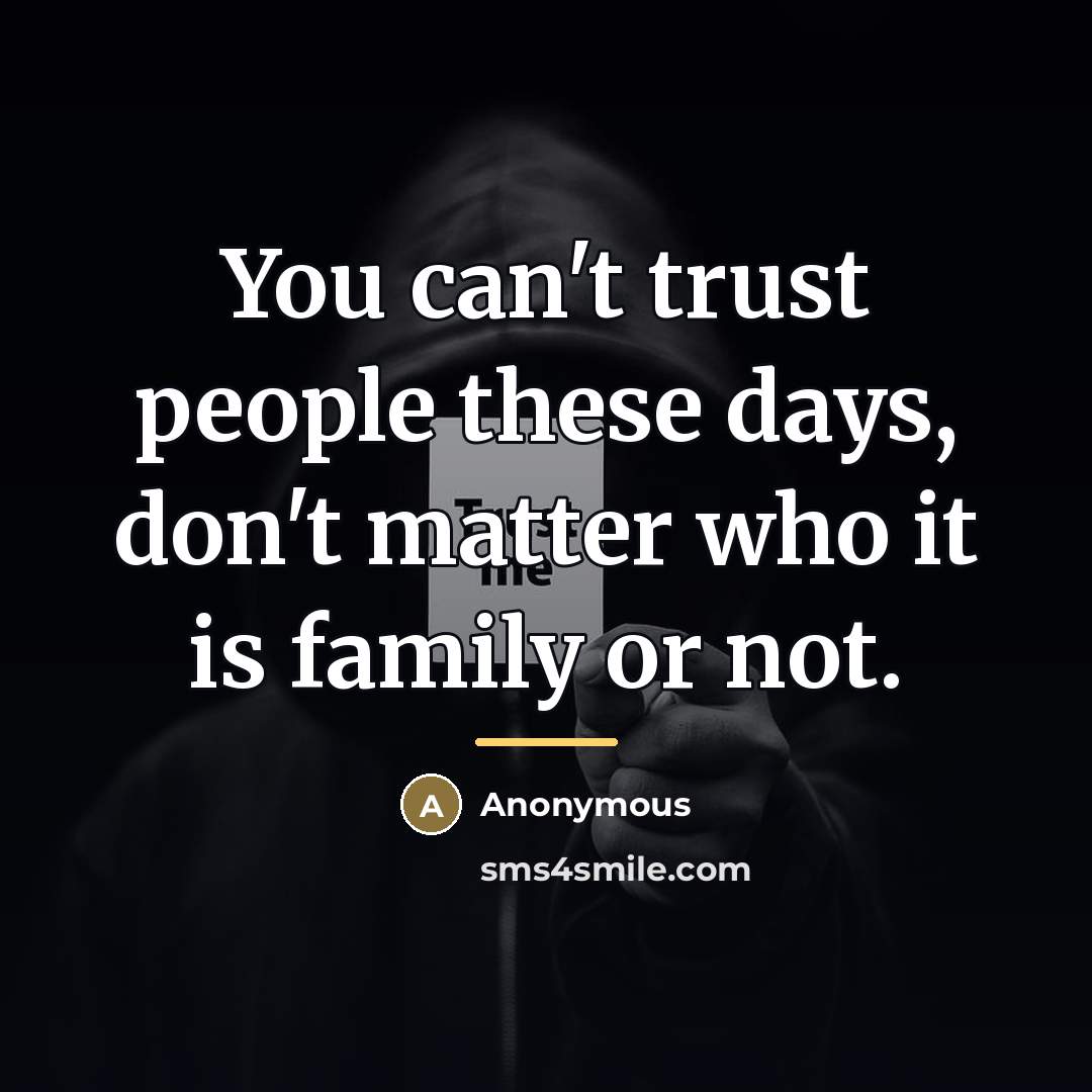 “You can't trust people these days, don't matter who it…” quote by Anonymous