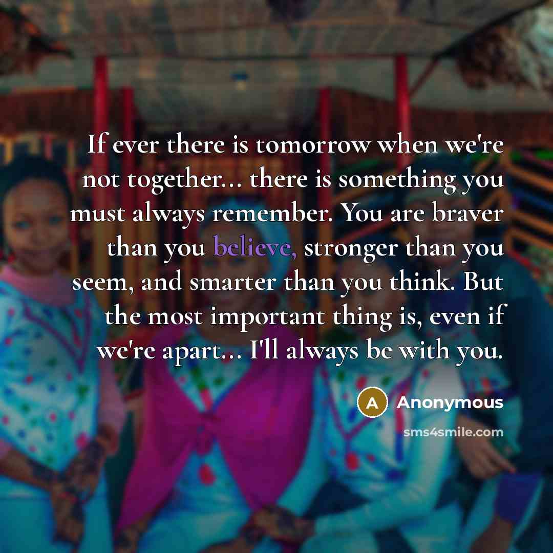 “If ever there is tomorrow when we're not together... there…” quote by Anonymous