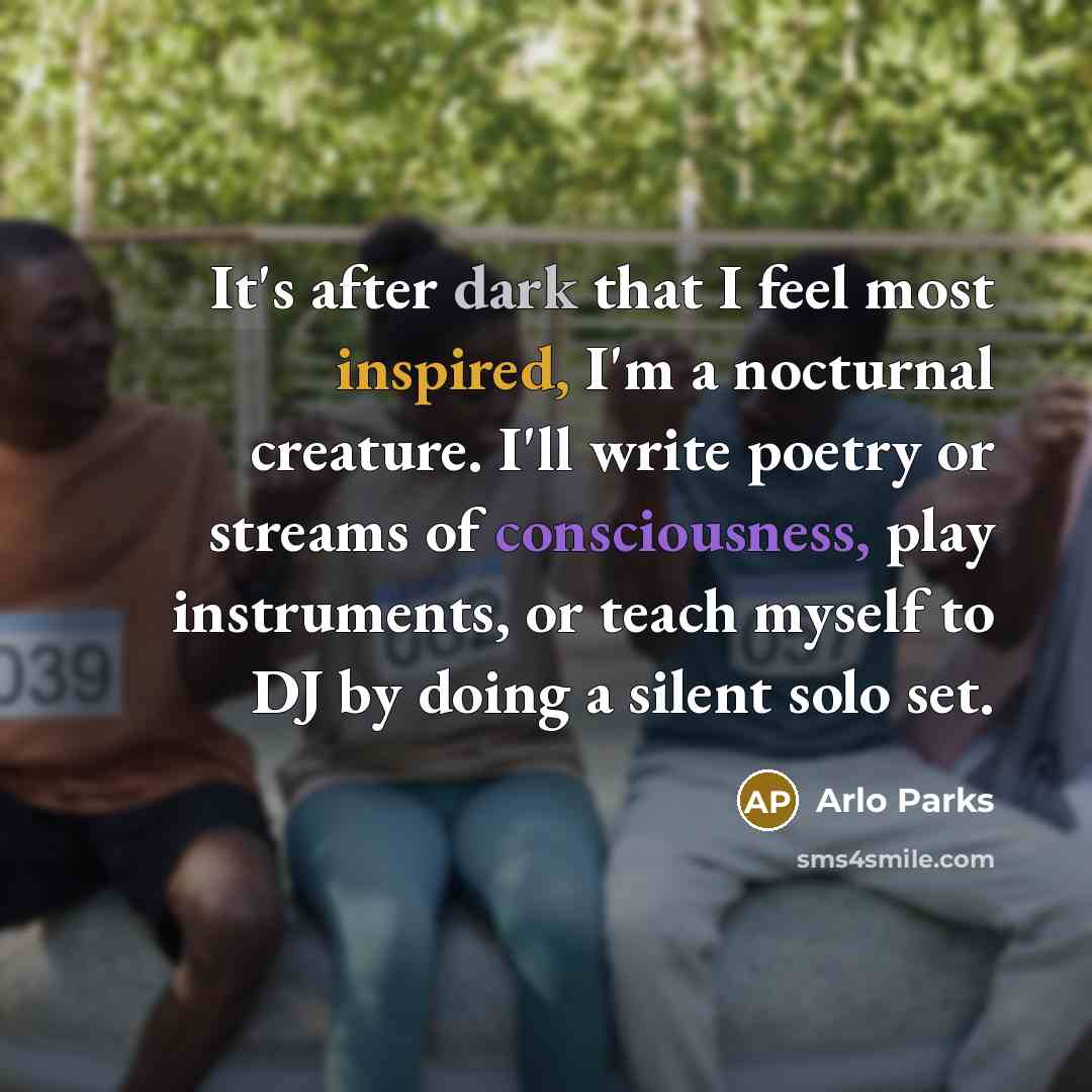 “It's after dark that I feel most inspired, I'm a…” quote by Arlo Parks
