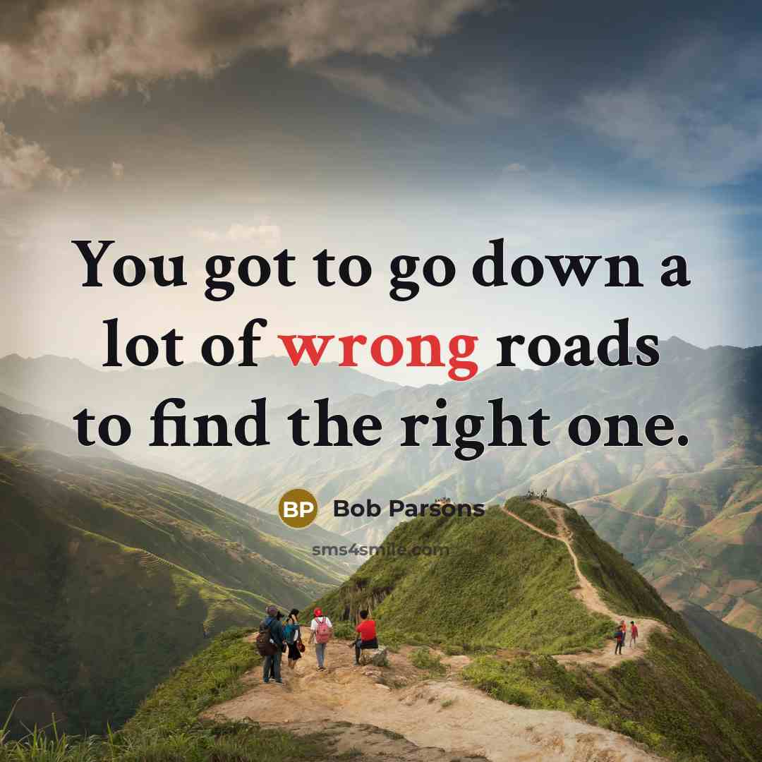 “You got to go down a lot of wrong roads…” quote by Bob Parsons