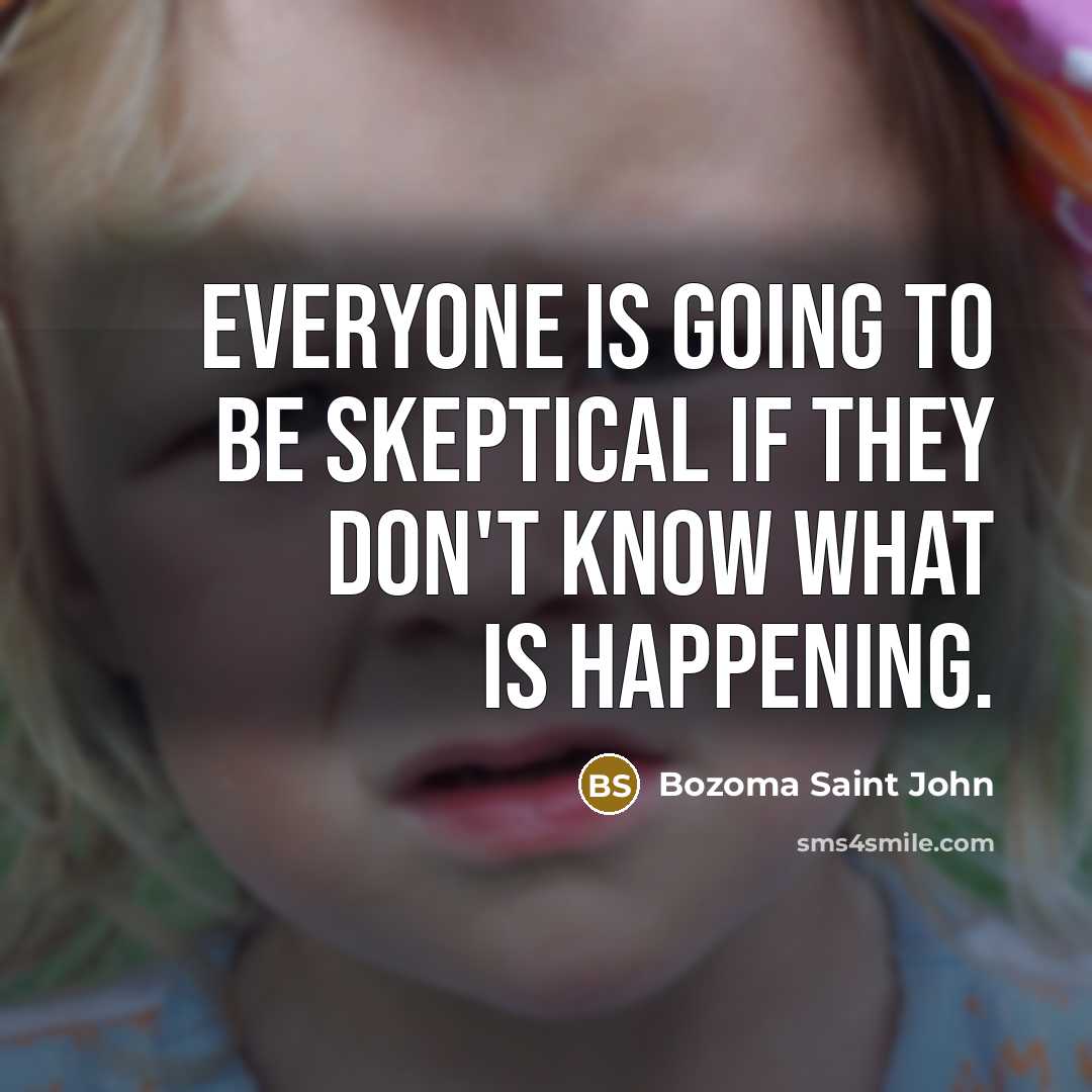 “Everyone is going to be skeptical if they don't know…” quote by Bozoma Saint John