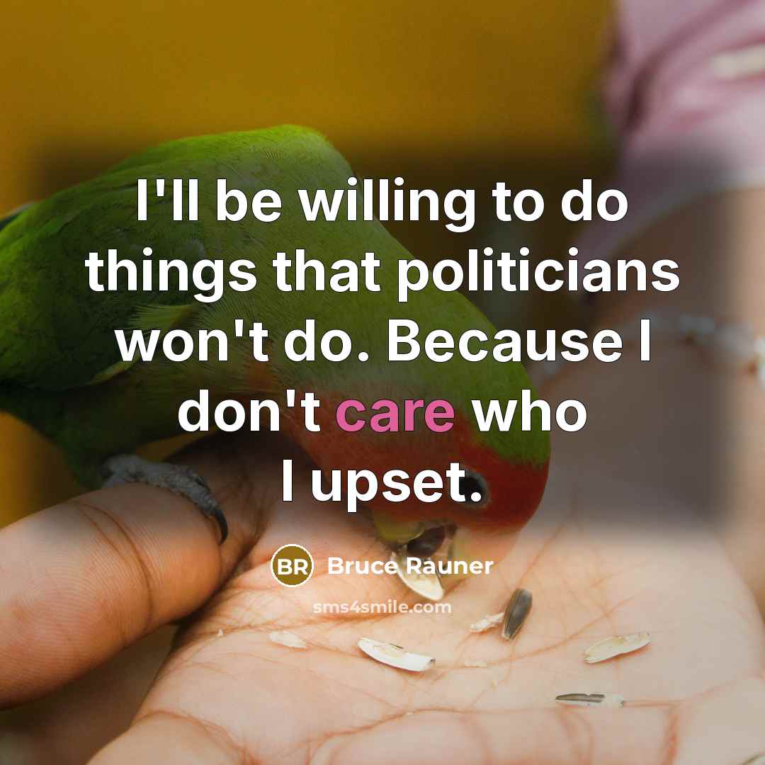 “I'll be willing to do things that politicians won't do.…” quote by Bruce Rauner