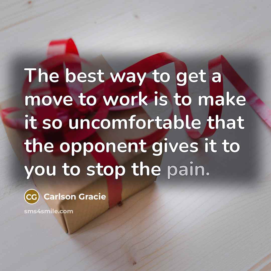 “The best way to get a move to work is…” quote by Carlson Gracie
