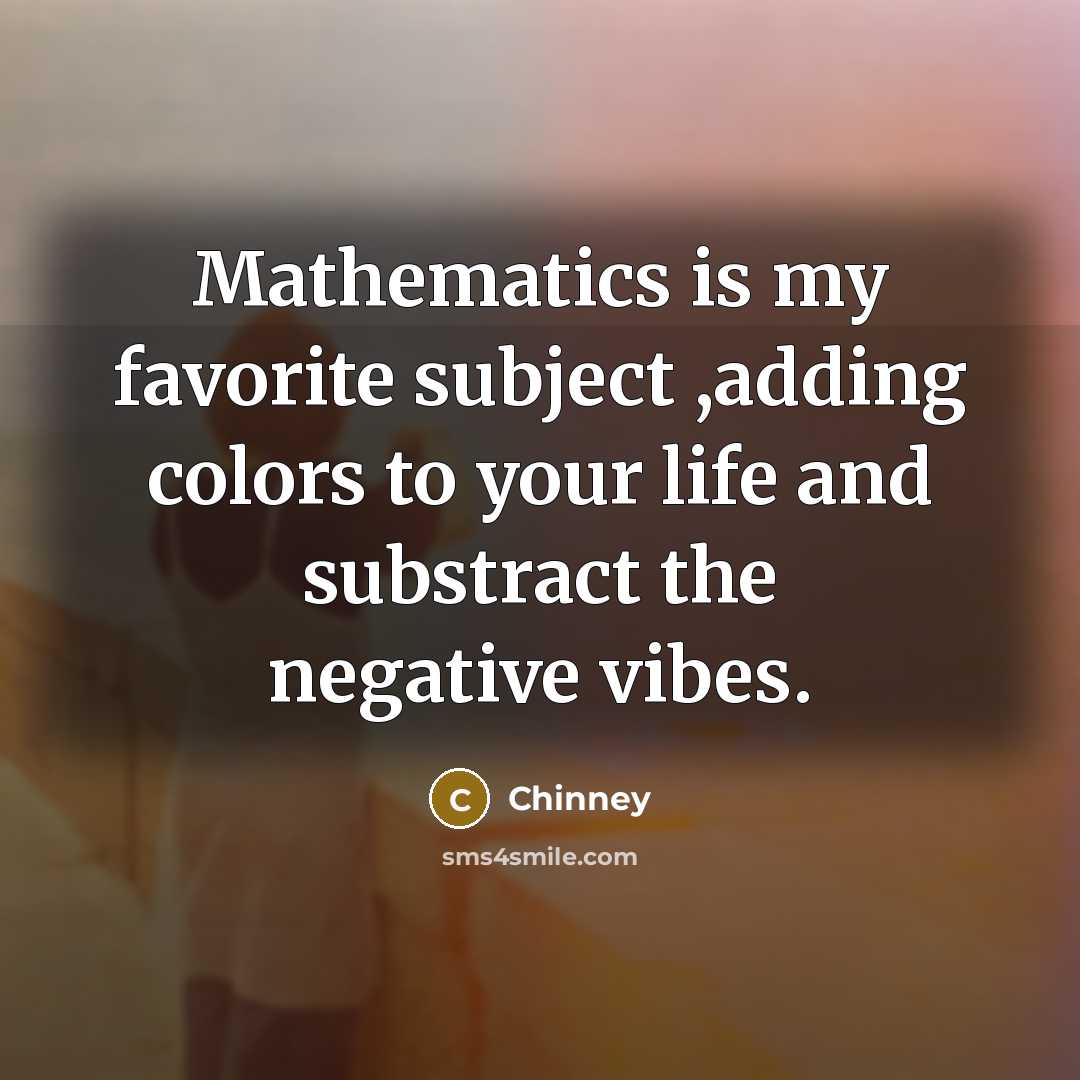 “Mathematics is my favorite subject ,adding colors to your life…” quote by Chinney