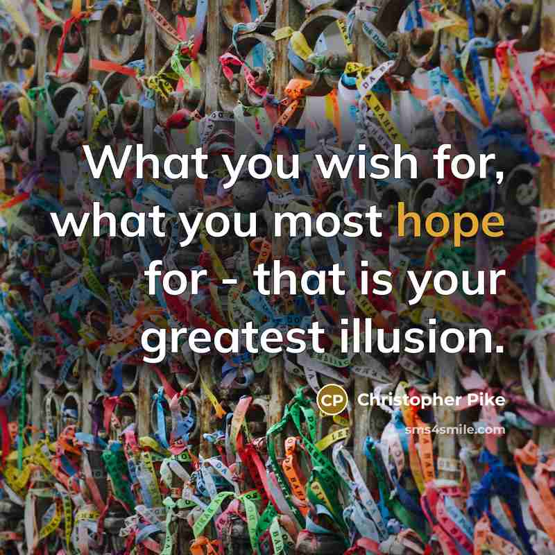 “What you wish for, what you most hope for -…” quote by Christopher Pike