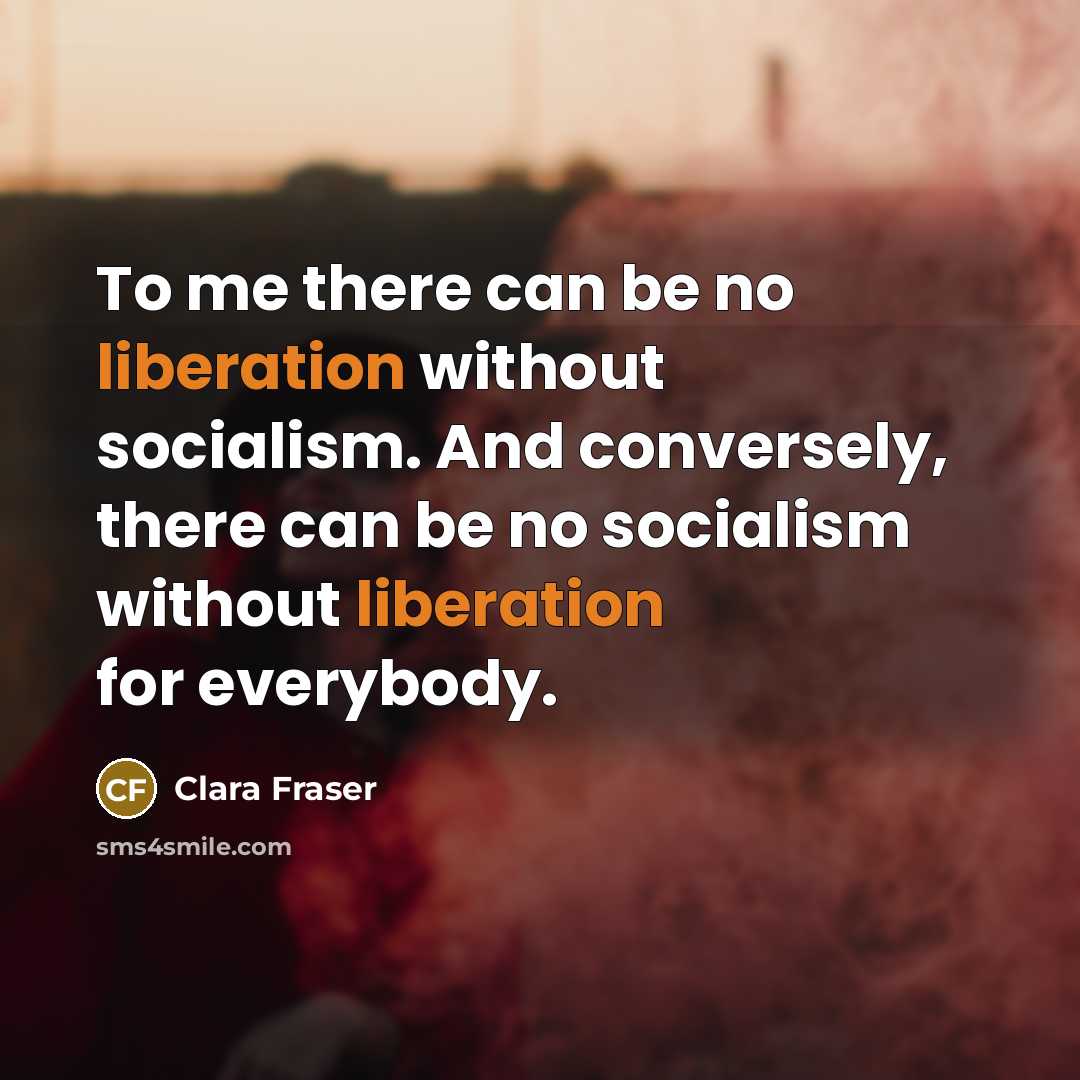 “To me there can be no liberation without socialism. And…” quote by Clara Fraser
