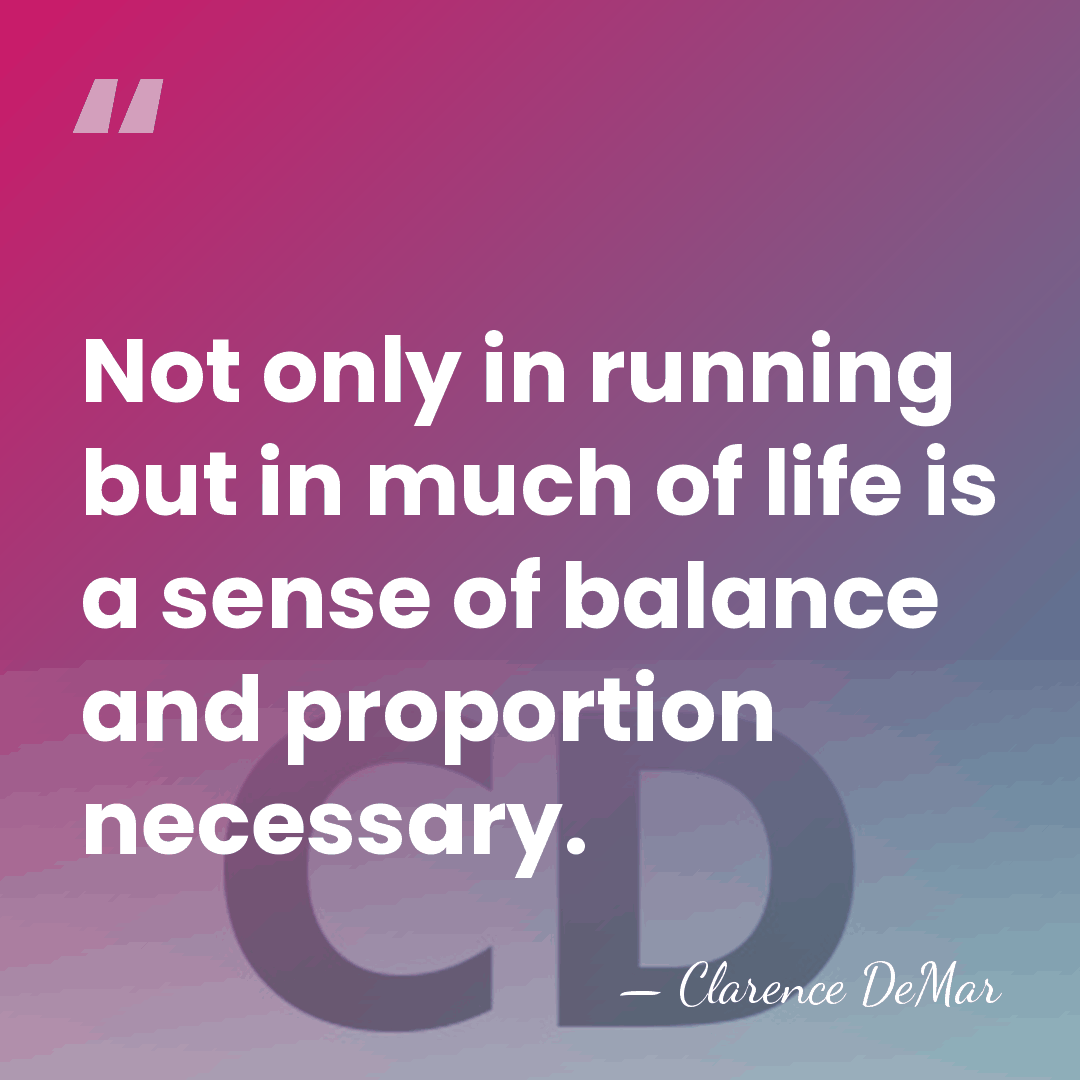 Not only in running but in much of life is a sense&hellip; - Clarence DeMar