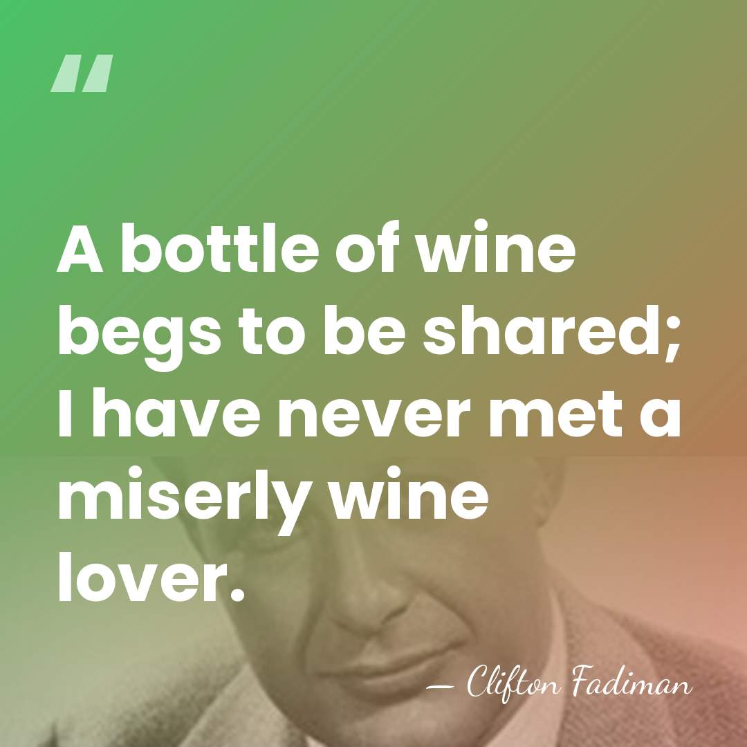 A bottle of wine begs to be shared; I have never met&hellip; - Clifton Fadiman