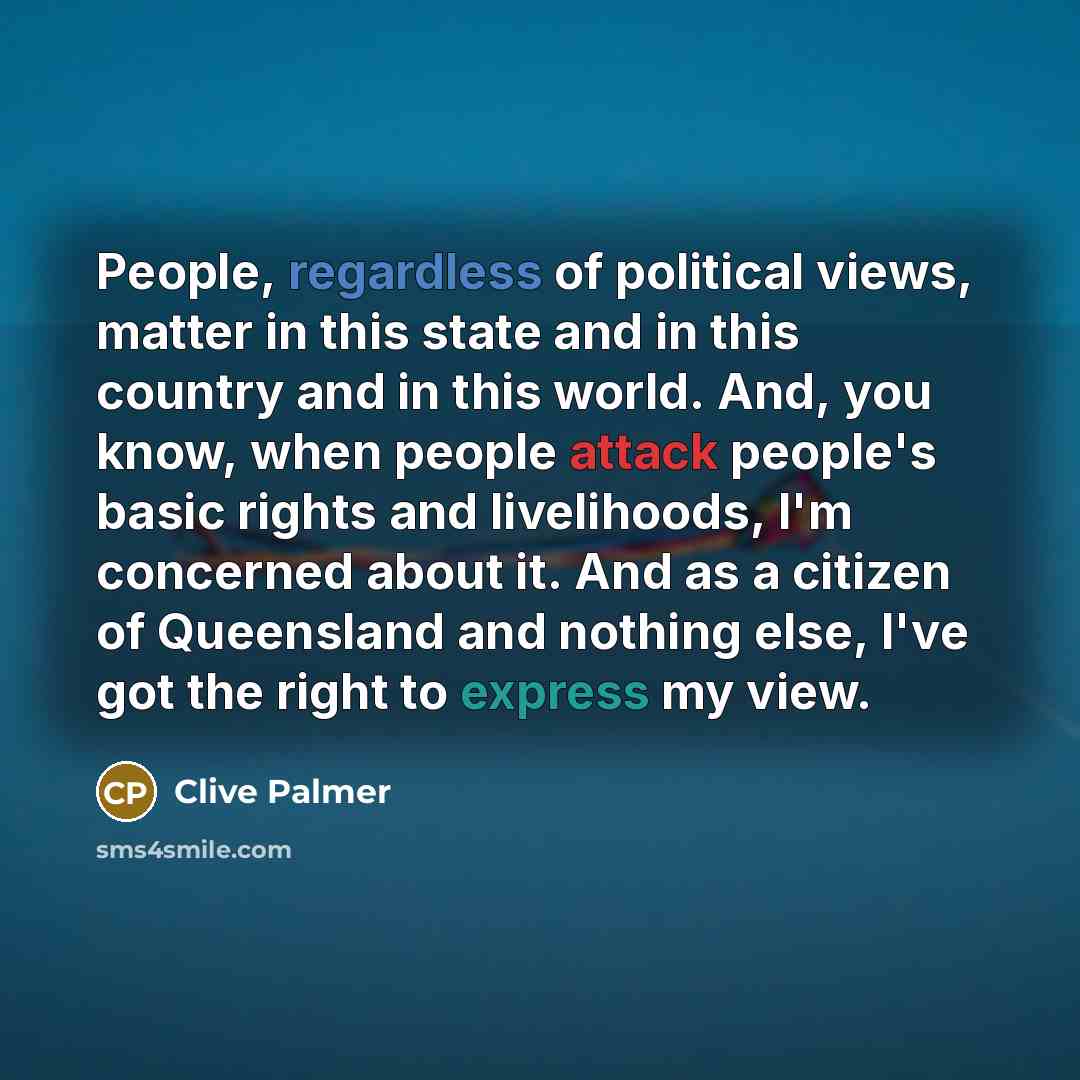 “People, regardless of political views, matter in this state and…” quote by Clive Palmer
