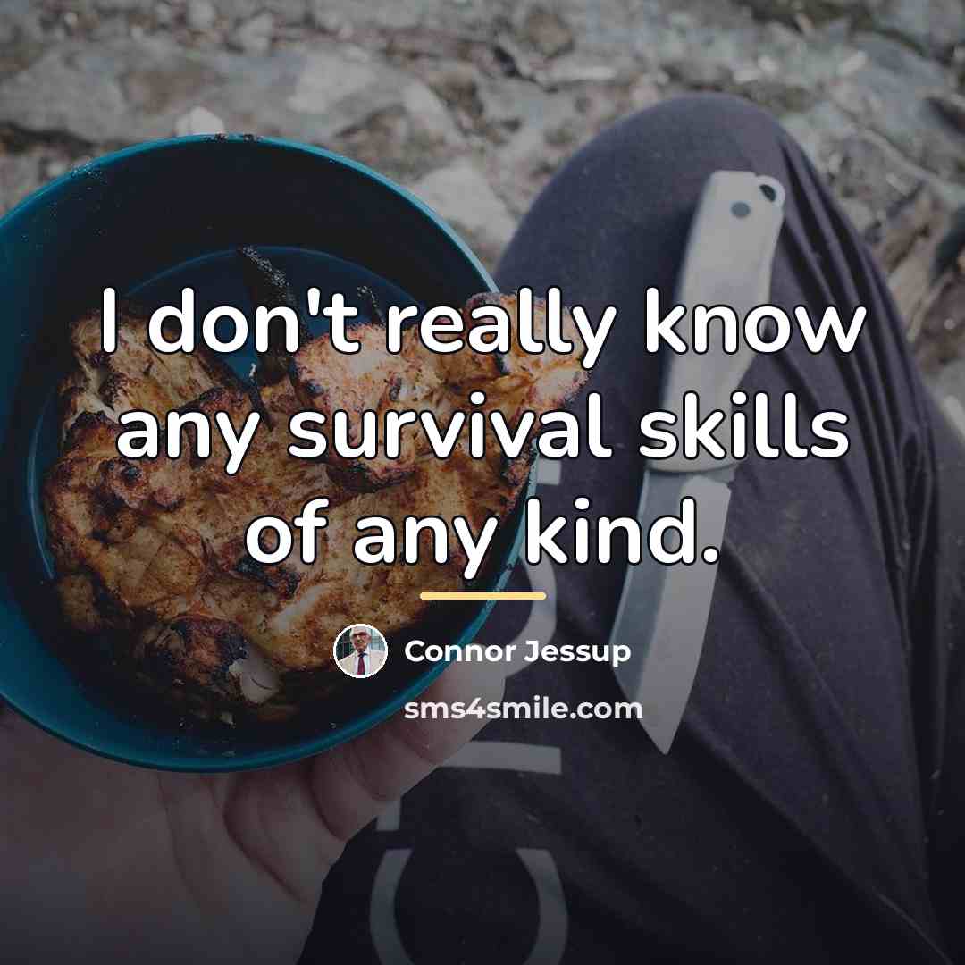“I don't really know any survival skills of any kind.…” quote by Connor Jessup