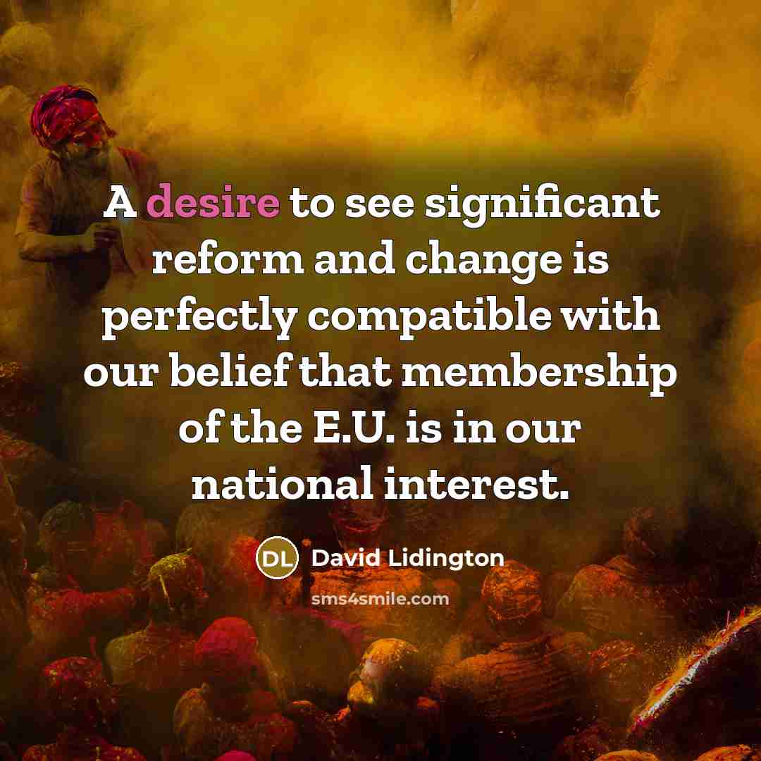 “A desire to see significant reform and change is perfectly…” quote by David Lidington