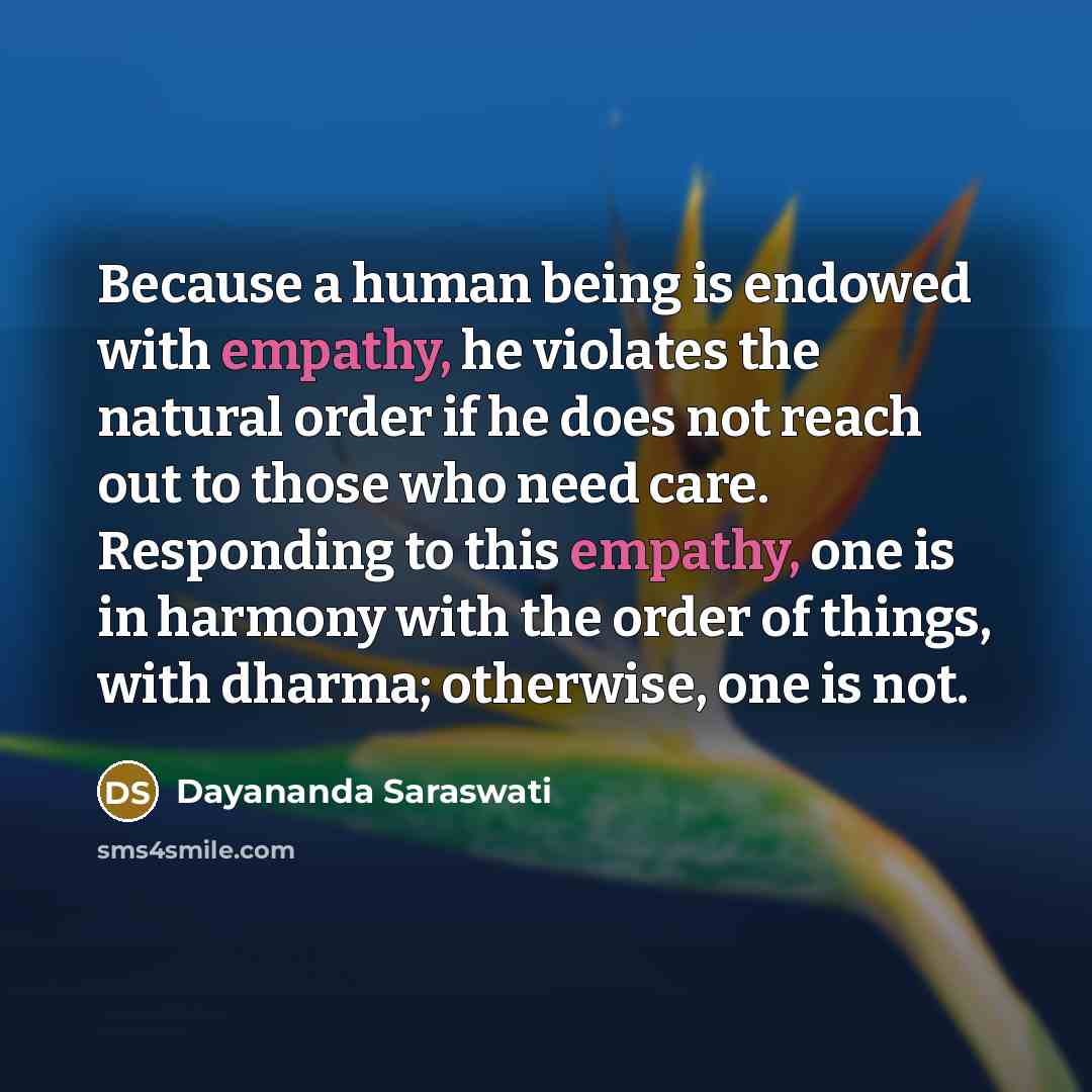 “Because a human being is endowed with empathy, he violates…” quote by Dayananda Saraswati