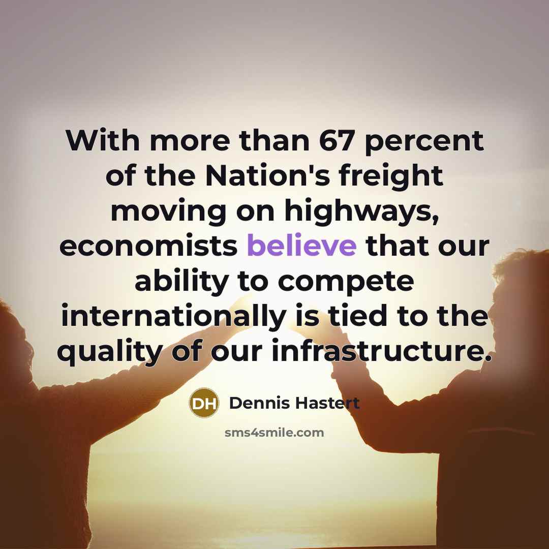 “With more than 67 percent of the Nation's freight moving…” quote by Dennis Hastert