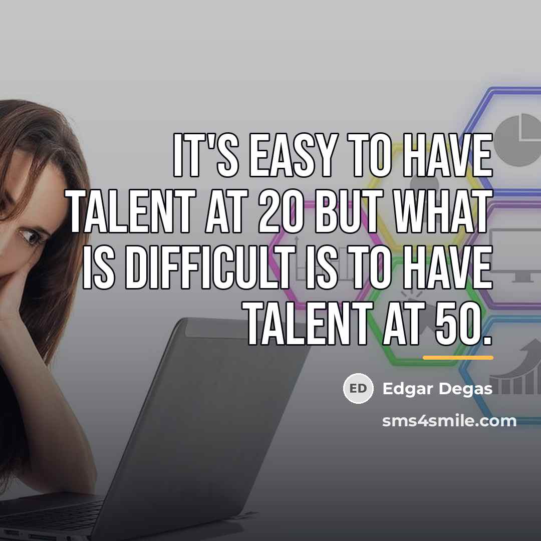 “It's easy to have talent at 20 but what is…” quote by Edgar Degas