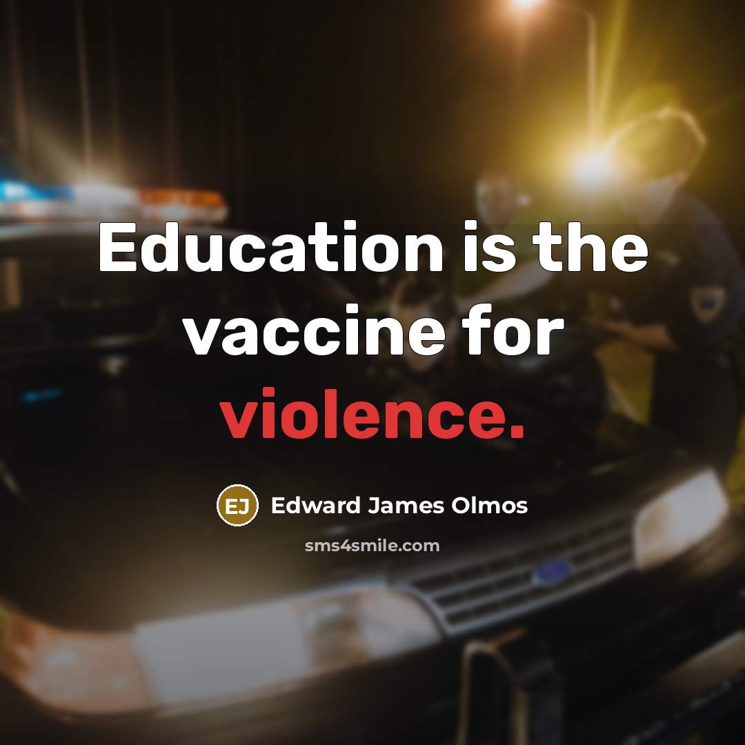 “Education is the vaccine for violence.…” quote by Edward James Olmos