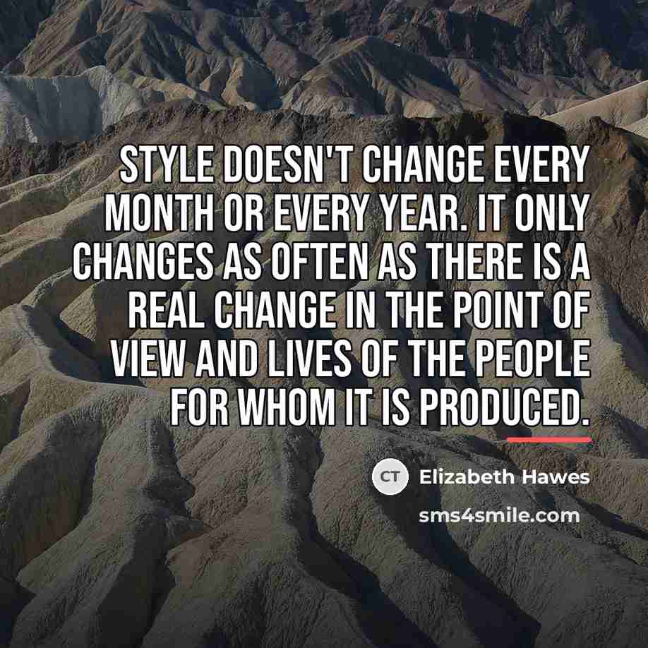 “Style doesn't change every month or every year. It only…” quote by Elizabeth Hawes