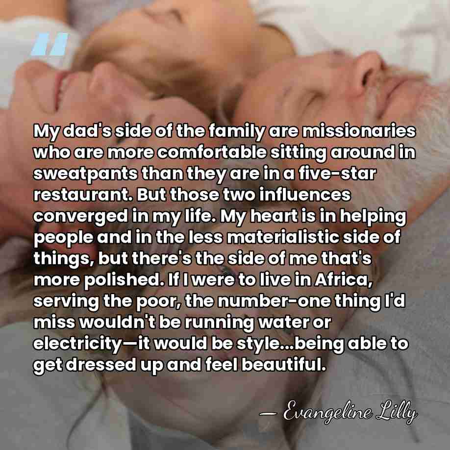 My dad's side of the family are missionaries who are more comfortable&hellip; - Evangeline Lilly