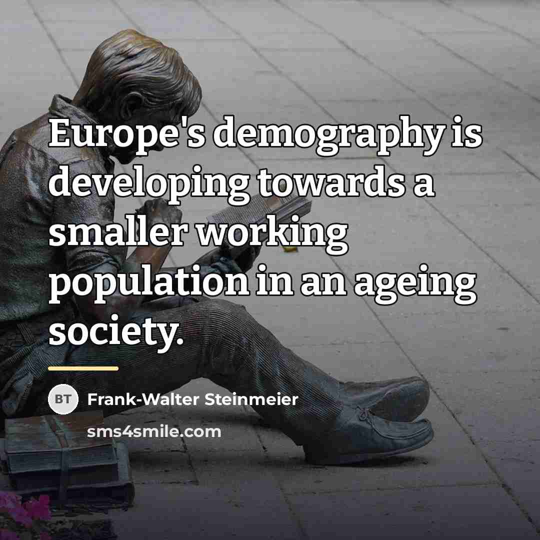 “Europe's demography is developing towards a smaller working population in…” quote by Frank-Walter Steinmeier