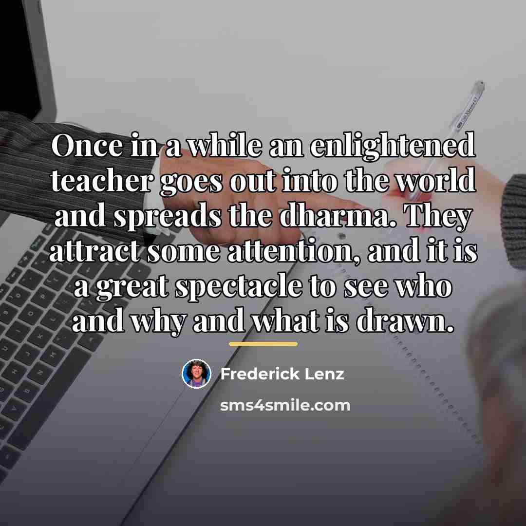“Once in a while an enlightened teacher goes out into…” quote by Frederick Lenz