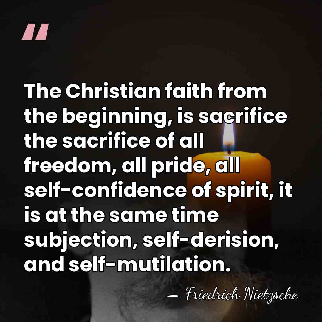 The Christian faith from the beginning, is sacrifice the sacrifice of all&hellip; - Friedrich Nietzsche