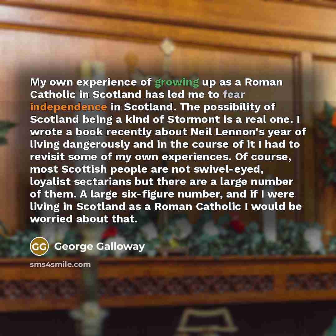 “My own experience of growing up as a Roman Catholic…” quote by George Galloway