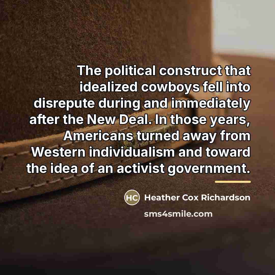 “The political construct that idealized cowboys fell into disrepute during…” quote by Heather Cox Richardson