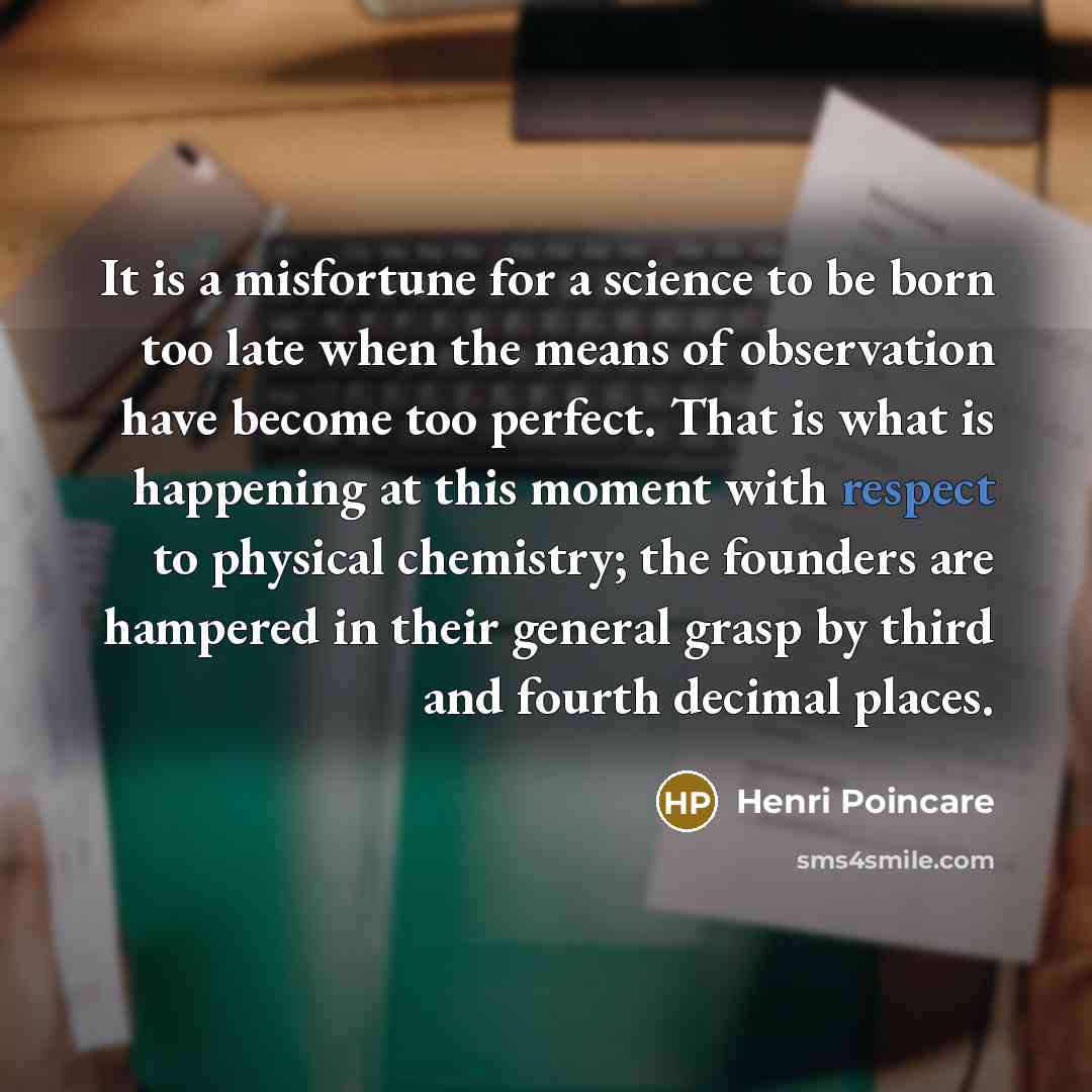 “It is a misfortune for a science to be born…” quote by Henri Poincare