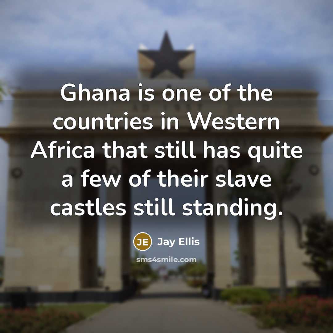 “Ghana is one of the countries in Western Africa that still has quite a few of their slave castles still standing.” quote by Jay Ellis